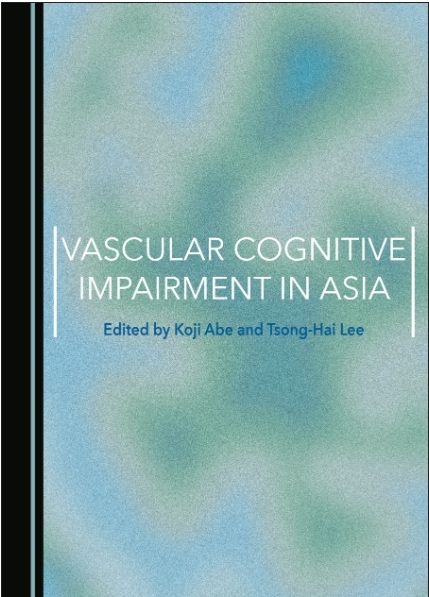 “Vascular Cognitive Impairment in Asia” Edited by Koji Abe and Tsong-Hai Lee